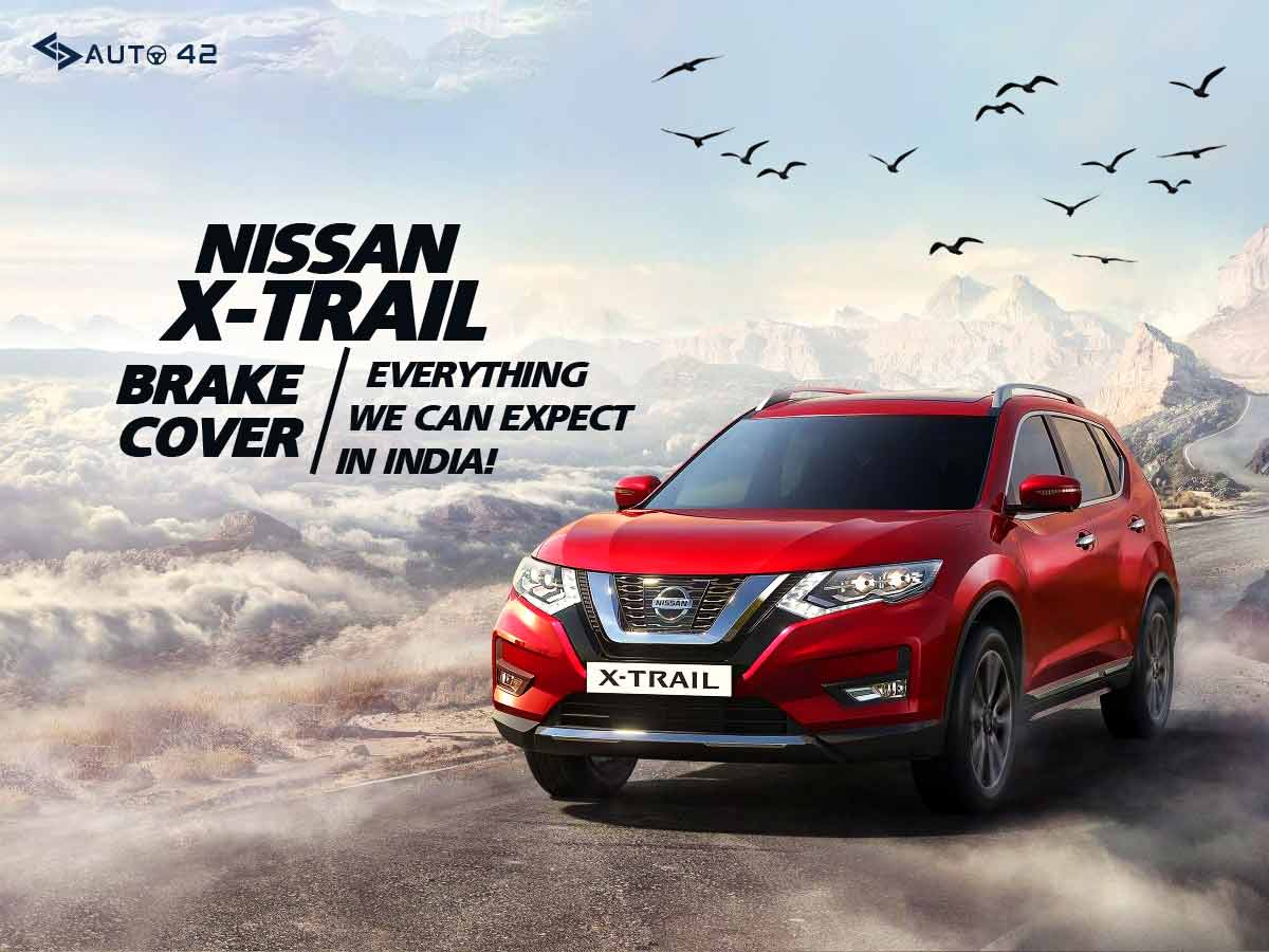 Nissan X-Trail Showcased In India - What To Expect!