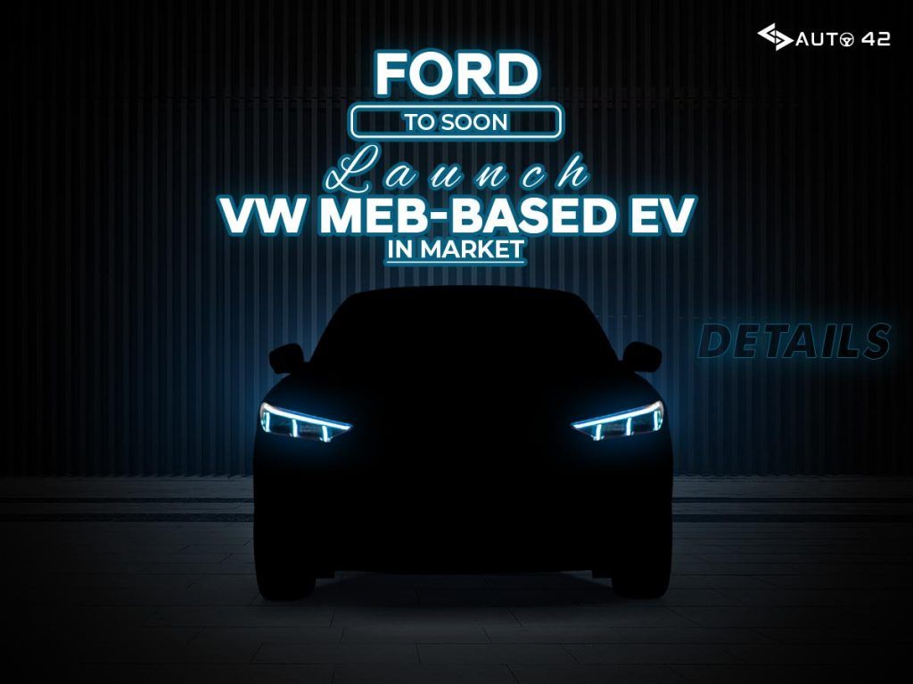 Ford To Soon Launch VW MEB-Based EV In Market - Details