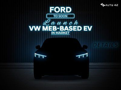 Ford To Soon Launch VW MEB-Based EV In Market - Details